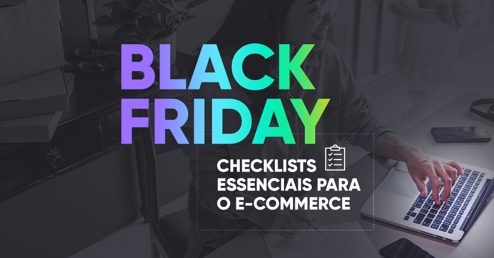 Black Friday: checklists essenciais para o e-commerce