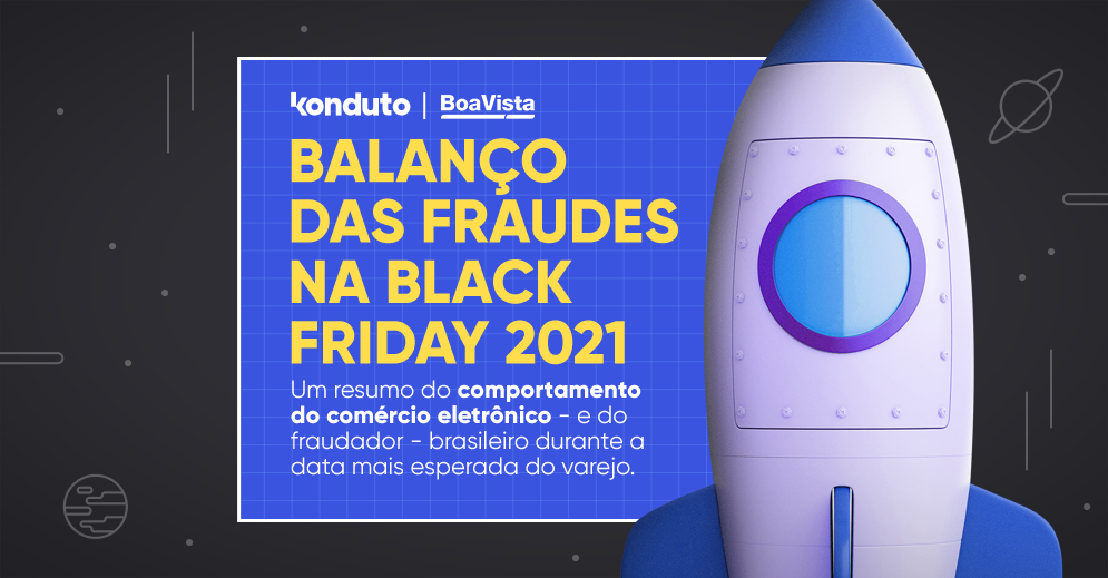 Black Friday 2021: dados das fraudes no Brasil