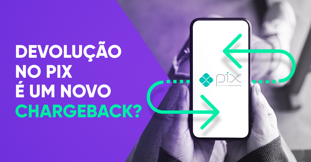 Devolução no PIX é um novo chargeback?