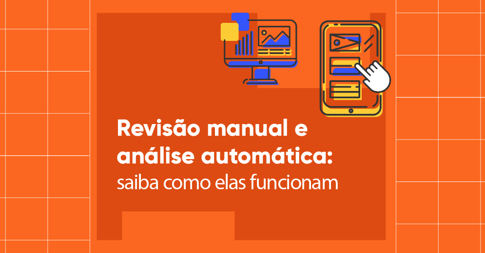 Imagem com fundo laranja e texto em cor branca escrito: "Revisão manual e análise automática: saiba como elas funcionam". Há na imagem símbolos que representam um computador e um celular.